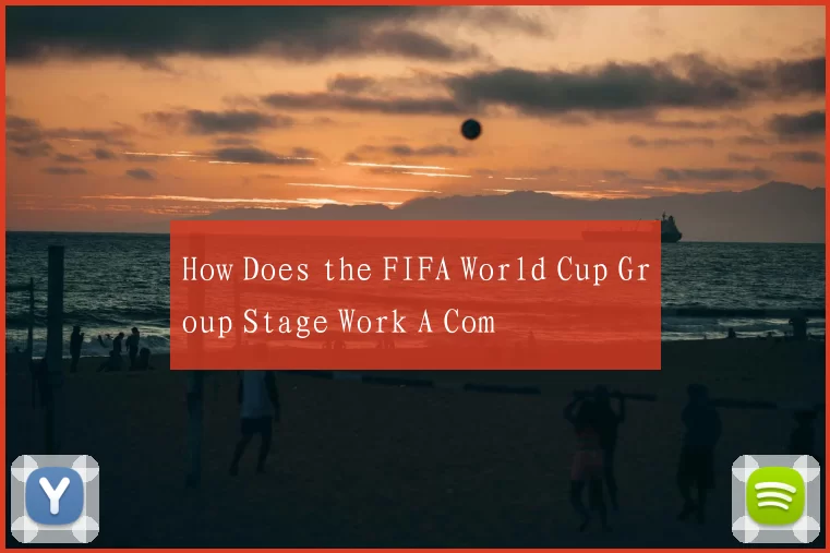 How Does the FIFA World Cup Group Stage Work A Com
